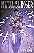 Metal Slinger (Fire & Metal, #1)