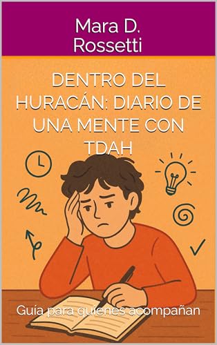 Dentro del huracán: Diario de una mente con TDAH : Guía para quienes acompañan (Spanish Edition)