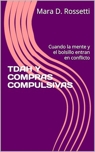 TDAH Y COMPRAS COMPULSIVAS: Cuando la mente y el bolsillo entran en conflicto (Spanish Edition)