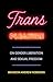 Trans Pleasure: On Gender L...