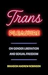 Trans Pleasure: O...