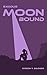 MoonBound by Orson T Badger