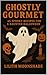 Ghostly Gourmet by Lilith Moonshade