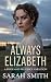 Always Elizabeth by Sarah Smith