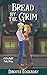 Bread by the Grim: A Ghostl...