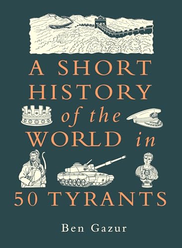 A Short History of the World in 50 Tyrants (Hardcover)