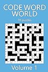 Code Word World Volume 1: 70 Handcrafted Codeword Puzzles