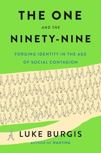 The One and the Ninety-Nine: Forging Identity in the Age of Social Contagion (Hardcover)