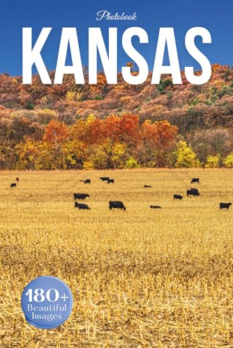 Kansas Travel Photobook: Iconic Landmarks and Hidden Gems From Prairies to Plains (Coffee Table Book Across America)