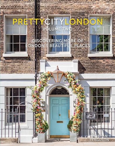 prettycitylondon volume ii: Discovering More of London's Beautiful Places (The Pretty Cities)