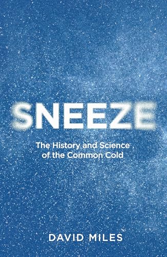 Sneeze: The History and Science of the Common Cold (Hardcover)