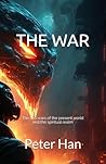 THE WAR: The two wars of the present world and the spiritual realm