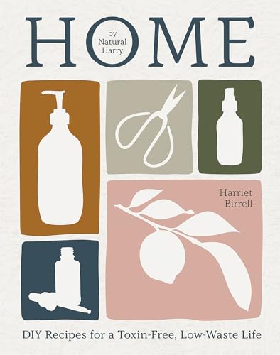 Home: DIY Recipes for a Toxin-Free, Low-Waste Life (Hardcover)