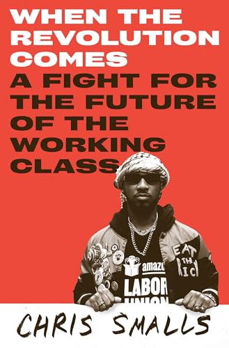 When the Revolution Comes: A Fight for the Future of the Working Class (Hardcover)