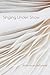 Singing Under Snow (Wheelbarrow Books)