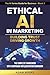 Ethical AI in Marketing: Bu...