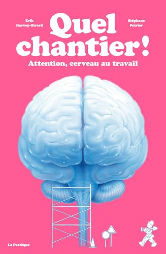 Quel chantier!: Attention, cerveau au travail (Hardcover)