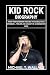 Kid Rock Biography: From Tw...