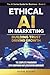 Ethical AI in Marketing: Bu...