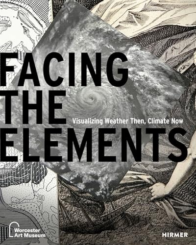 Facing the Elements: Visualizing Weather, Then and Now (Paperback)