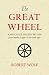 The Great Wheel by Robert Wolf The Great Wheel by Robert Wolf