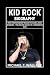 Kid Rock Biography: From Tw...