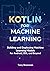 Kotlin for Machine Learning...