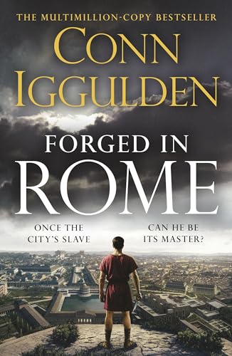 Forged in Rome: An Epic Tale of Power, Ambition and Survival in Ancient Rome from the Sunday Times bestseller (Ink and Iron Book 1)