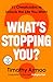 What’s Stopping You?: The i...