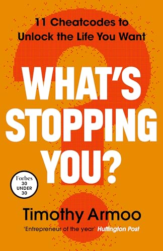 What’s Stopping You?: 11 Cheatcodes to Unlock the Life You Want (Kindle Edition)