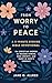 From Worry to Peace: A 5-Minute Evening Bible Devotional for Christian Women to Release Stress, Ease Anxiety, and Sleep in God’s Embrace