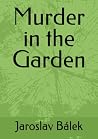 Murder in the Garden by Jaroslav Bálek