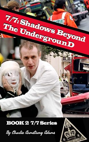7/7: Shadows Beyond the Underground (The London 7/7 Series Book 2)