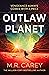 Outlaw Planet by M.R. Carey