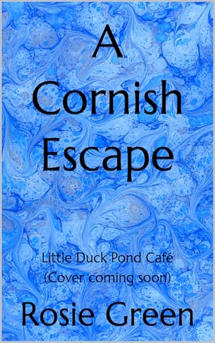A Cornish Escape: (Little Duck Pond Café, Book 46)