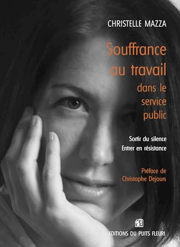 Souffrance au travail dans le service public: Sortir du silence - Entrer en résistance (Paperback)