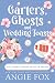 Garters, Ghosts and Wedding...