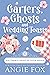 Garters, Ghosts and Wedding Toasts by Angie Fox