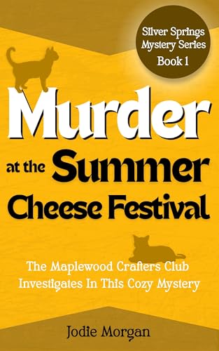 Murder at the Summer Cheese Festival (Silver Springs Mysteries, #1)