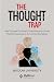 The Thought Trap: How To Es...