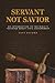 Servant Not Savior by Levi Secord