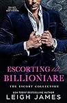 Escorting the Billionaire by Leigh James
