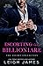 Escorting the Billionaire by Leigh James
