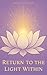 Return to the Light Within:...