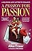 A Passion For Passion: A De...