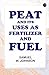 Peat and its Uses as Fertilizer and Fuel
