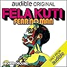 Fela Kuti: Fear N...