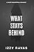 What Stays Behind: A Short ...