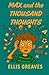 Max and the Thousand Thoughts
