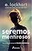 Seremos mentirosos / We Fell Apart: A We Were Liars Novel (Spanish Edition)